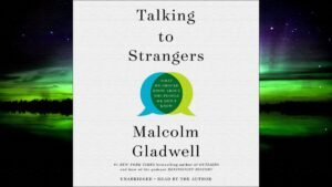 Разговор с незнакомцем. Что мы должны знать о людях, которых не знаем. Малкольм Гладуэлл